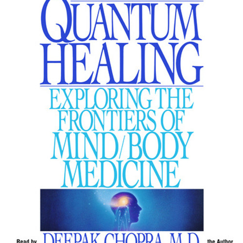 Quantum Healing by Deepak Chopra, read by Deepak Chopra