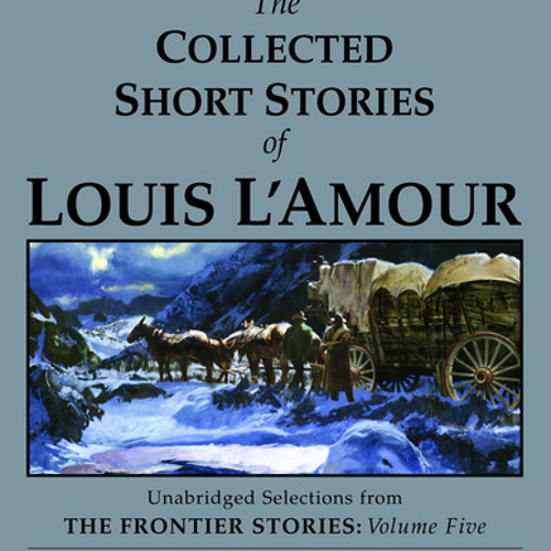 The Collected Short Stories of Louis L'Amour, Volume 1 by Louis L