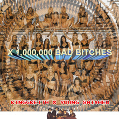 KinggKeith & Young Swisher - Million Bad Bxtches