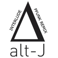 ALT-J ∆ Interlude (PFUNK REMIX V1.2)