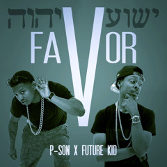 FAVOR P-Son Ft. Future Kid (NEW BANGER!!!)
