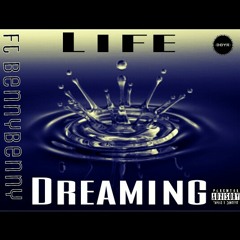 Life Dreaming Ft.BennyBenny