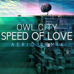 Owl City - Speed Of Love (Aerio Remix) | OUT NOW