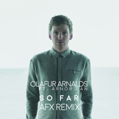 Ólafur Arnalds Ft. Arnór Dan - So Far (AFX Remix)