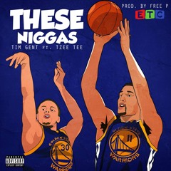 These Niggas ft. Tzee Tee (Prod. by Free P)