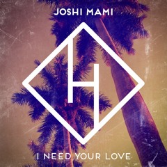 JOSHI MAMI - I Need Your Love (Illyus & Barrientos Remix)