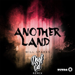 Will Sparks - Another Land (DoofEd Remix)[FREE DL in Description]