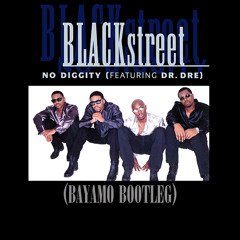Blackstreet Feat. Dr. Dre - No Diggity (Bayamo Bootleg)