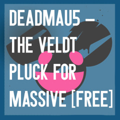 Deadmau5 The Veldt Pluck - FREE MASSIVE PRESET DL