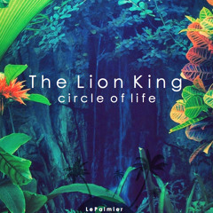 The Lion King - Circle Of Life (LePalmier Edit.)