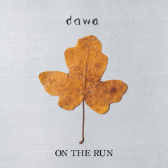 DAWA - On The Run (Radio Edit)