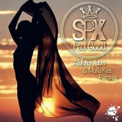 SPX-Feel Good (w/A.Motion, Libra & Mafia Kiss Remixes)[OUT NOW]