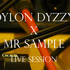 Dylon Dyzzy X Mr Sample - Live Session (explicit)