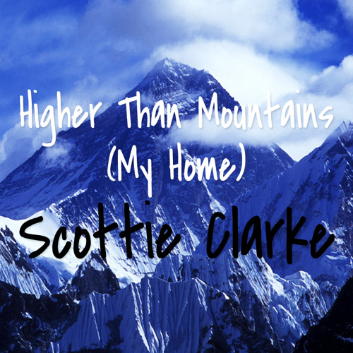 Stream Higher Than Mountains by Scott Clarke Listen online for free