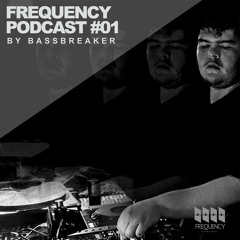 Frequency Podcast #01 - Bassbreaker