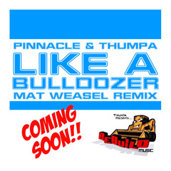 Pinnacle & Thumpa - Like A Bulldozer (Mat Weasel Remix)FREE DL