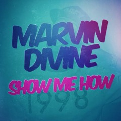 Marvin Divine - Show Me How (Prod. By Sammie Beats)