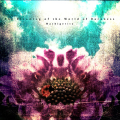 Machigerita - The Blooming Of The World Of Darkness(On Vocal)