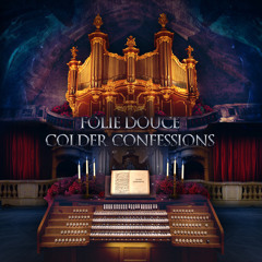 Folie Douce Colder Confessions