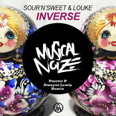 Sour'n'Sweet & LOUKE - Inverse (Poorter P & Dwayne Lewis Remix)Supported By DJ Shwann
