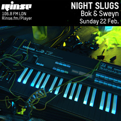 Bok & Sweyn - Rinse FM Night Slugs Show - 22.02.15