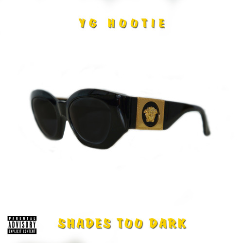 YG Hootie - "Shades Too Dark"
