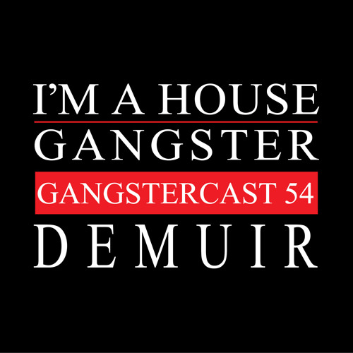 DEMUIR | GANGSTERCAST 54