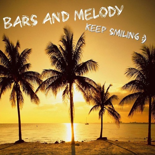 Bars And Melody - Keep Smiling (Official Audio)