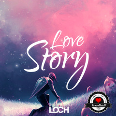 LOCH - Love Story [AirwaveMusic Release]