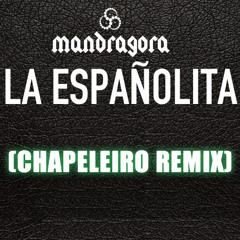 Mandragora - la spañolita (CHAPELEIRO REMIX)