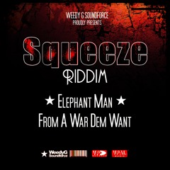 Elephant Man - From A War Dem Want - Explicit [Weedy G Soundforce]