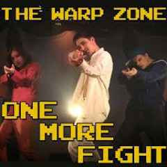 One More Fight (the Warp Zone)