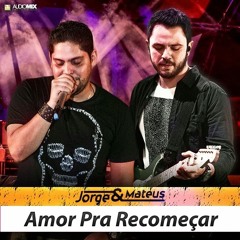 Amor Pra Recomeçar (JAMM' Remix) - Jorge & Mateus