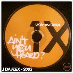 J Da Flex - Aint You Heard - 1xtra 1st Birthday Promo Mix - 2003