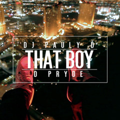 DJ Pauly D x D-Pryde - "That Boy"