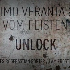 Timo Veranta & Vom Feisten - Unlock (Sebastian Porter Remix)