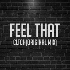 CLTCH - Feel That (original mix)