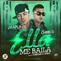 Ella Me Baila  - J Kapla Ft Chris g (Prod by Mora, Krizous & Ariaz)