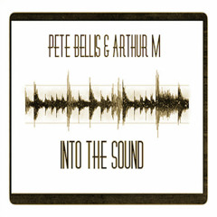 Pete Bellis & Arthur M - Into The Sound ***Free Download***