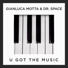 Gianluca Motta & Dr. Space - U Got The Music