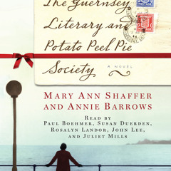 Stream The Guernsey Literary and Potato Peel Pie Society by Mary Ann  Shaffer, Annie Barrows, read by Various by PRH Audio | Listen online for  free on SoundCloud