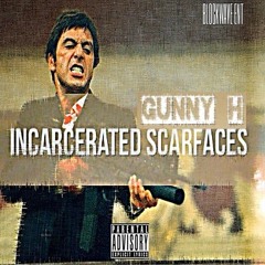 Gunny H - Incarcerated Scarface