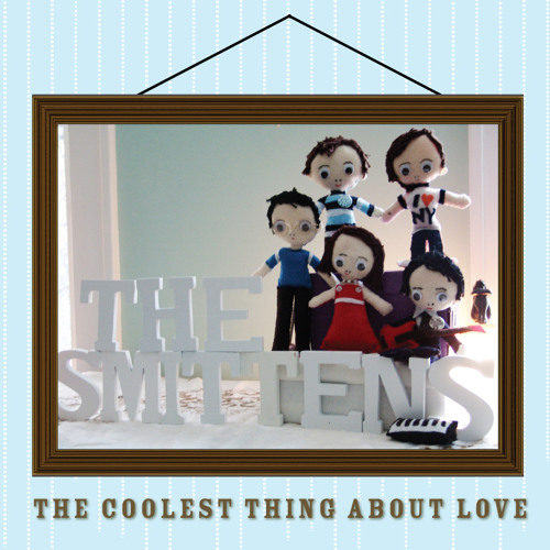 The Smittens - The Coolest Thing About Love