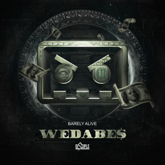 Barely Alive - WEDABE$ feat. Splitbreed [Out Now]