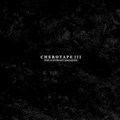 Cherotape III | for Luxuriant Magazine