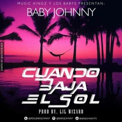 Baby Jhonny - Cuando Baja El Sol (By. Lil Wizard )