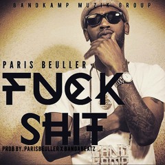 @ParisBeuller - #FuckShit (Prod By ParisBeuller X BangaBeatz #BandKamp)