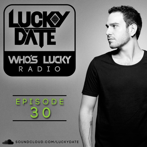 Stream Lucky Date Who's Lucky Radio (Episode 30) by Lucky Date