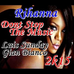 Rihanna -  Dont Stop The Muisc ( Luis Sunday  & Gian Bianco 2K15 Remix )