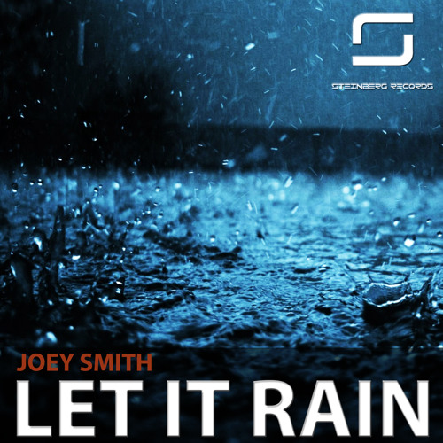 JOEY SMITH - Let It Rain  (Original Mix) [Steinberg Records]